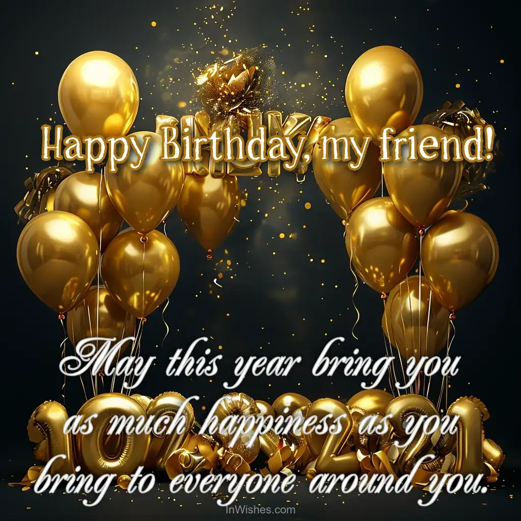 Happy Birthday, friend β joy is yours today