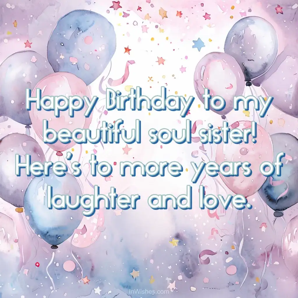 Happy Birthday, soul sister β laughter awaits